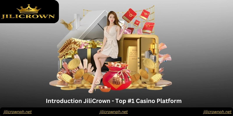 Introduction JiliCrown - Top #1 Casino Platform