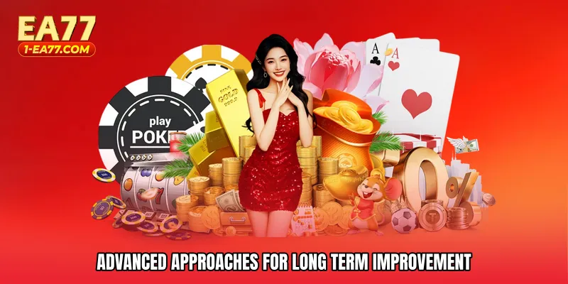 Advanced Approaches for Long Term Improvement