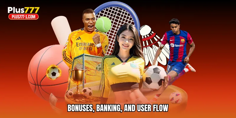 Bonuses, banking, and user flow
