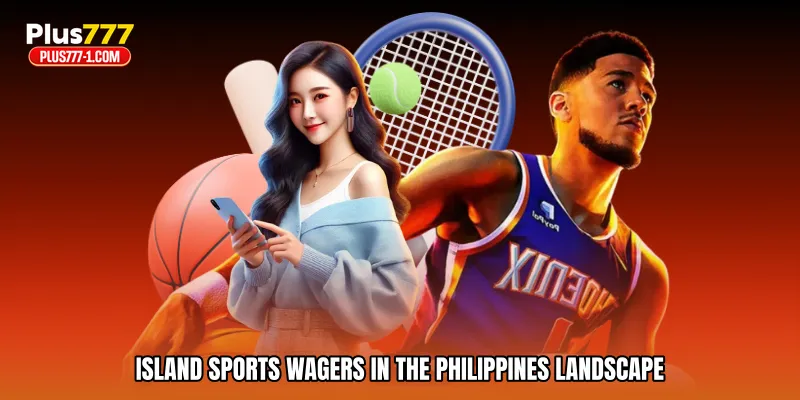 Island sports wagers in the Philippines landscape