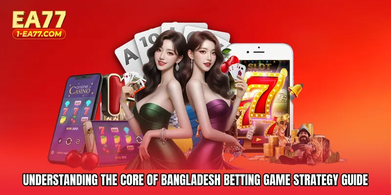 Understanding the Core of Bangladesh Betting Game Strategy Guide