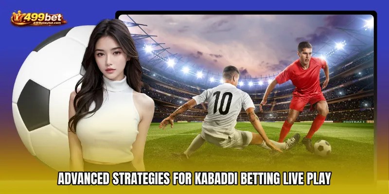 Advanced Strategies for Kabaddi Betting live play