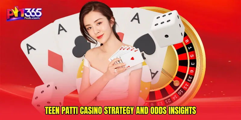 Teen Patti casino strategy and odds insights
